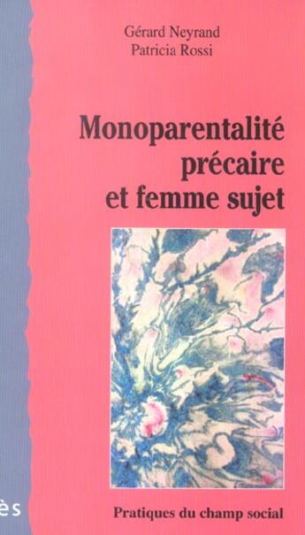 Couverture du livre « Monoparentalite precaire et femme sujet » de Neyrand/Rossi aux éditions Eres