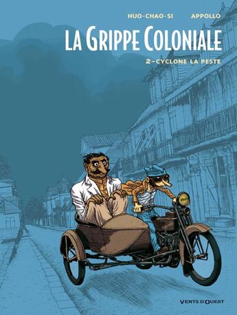 Couverture du livre « La grippe coloniale Tome 2 : Cyclone la peste » de Appollo et Serge Huo-Chao-Si aux éditions Vents D'ouest