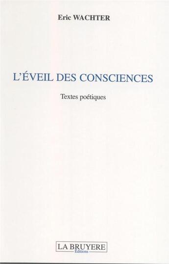 Couverture du livre « L'éveil des consciences » de Eric Wachter aux éditions La Bruyere