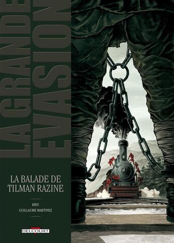 Couverture du livre « La grande évasion ; la balade de Tilman Razine » de Kris et Guillaume Martinez aux éditions Delcourt