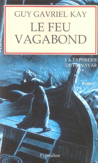 Couverture du livre « La tapisserie de fionavar - t02 - le feu vagabond » de Guy Gavriel Kay aux éditions Pygmalion