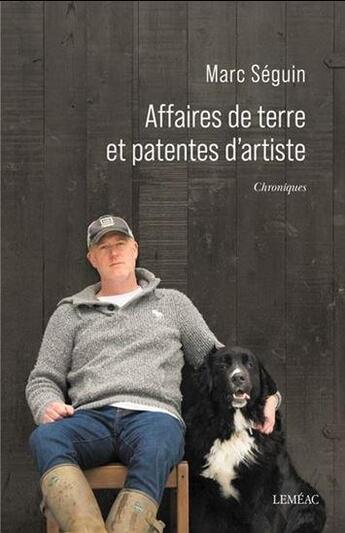 Couverture du livre « Affaires de terre et patentes d'artiste : chroniques » de Marc Séguin aux éditions Lemeac