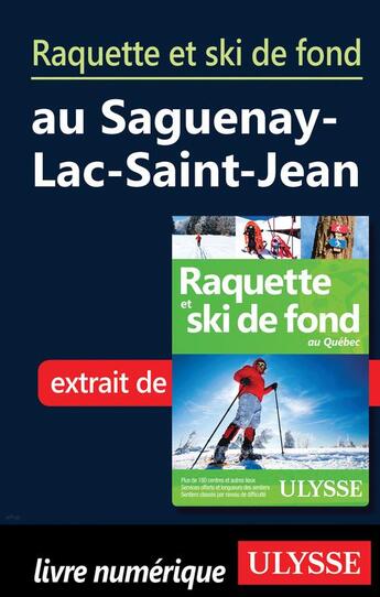 Couverture du livre « Raquette et ski de fond au Saguenay-Lac-Saint-Jean » de  aux éditions Ulysse