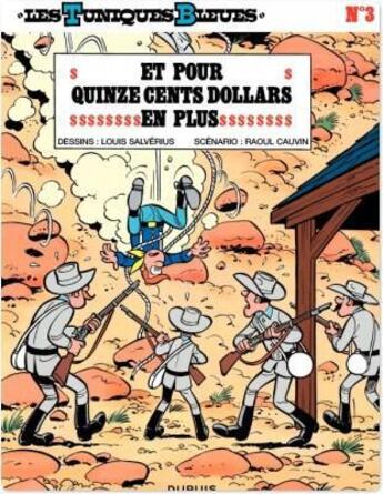 Couverture du livre « Les Tuniques Bleues Tome 3 : et pour quinze cents dollars en plus » de Louis Salverius et Raoul Cauvin aux éditions Dupuis