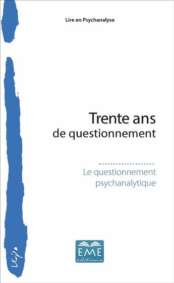 Couverture du livre « Trente ans de questionnement » de Le Questionnement Psychanalytique aux éditions Eme Editions