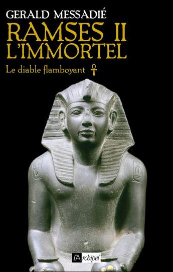 Couverture du livre « Ramsès II l'immortel t.1 ; le diable flamboyant » de Gerald Messadié aux éditions Archipel