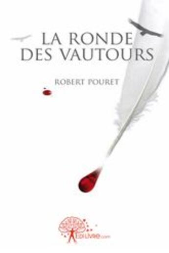 Couverture du livre « La ronde des vautours » de Robert Pouret aux éditions Edilivre