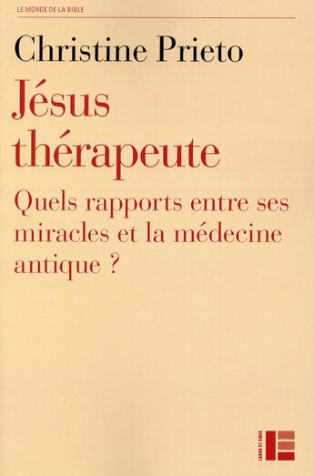 Couverture du livre « Jésus thérapeute ; quels rapports entre ses miracles et la médecine antique ? » de Christine Prieto aux éditions Labor Et Fides