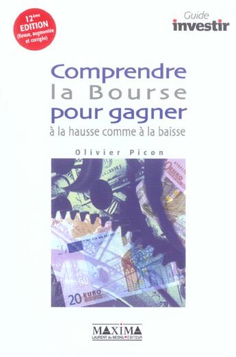 Couverture du livre « Comprendre la bourse pour gagner à la hausse commea la baisse (12e édition) » de Olivier Picon aux éditions Maxima