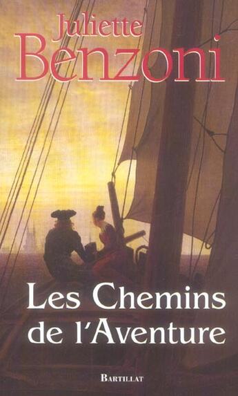 Couverture du livre « Les chemins de l'aventure » de Juliette Benzoni aux éditions Bartillat