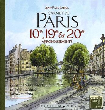 Couverture du livre « Carnet de paris : 10ème,19ème et 20ème arrondissements » de Jean-Paul Ladril aux éditions Equinoxe