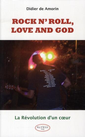 Couverture du livre « Rock n'roll, love and god ; la révolution d'un coeur » de Didier De Amorin aux éditions Altess