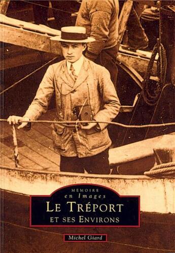 Couverture du livre « Le Tréport et ses environs » de Michel Giard aux éditions Editions Sutton