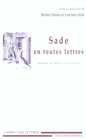 Couverture du livre « Sade en toutes lettres » de Catriona Seth et Michel Delon aux éditions Desjonqueres