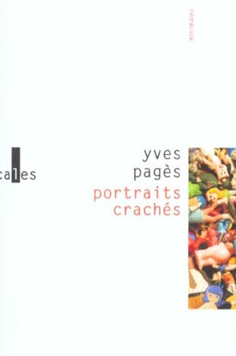 Couverture du livre « Portraits craches - suivi de repetition generale » de Yves Pages aux éditions Verticales