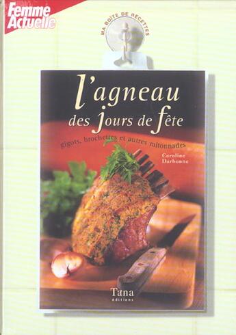 Couverture du livre « L'Agneau Des Jours De Fete ; Gigots, Brochettes Et Autres Mitonnades » de Caroline Darbonne aux éditions Tana