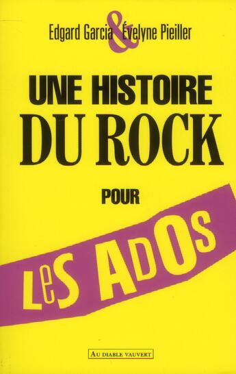 Couverture du livre « Une histoire du rock pour les ados » de Evelyne Pieiller et Edgard Garcia aux éditions Au Diable Vauvert