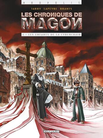 Couverture du livre « Les chroniques de magon Tome 1 ; les enfants de la cyberchair » de Guillaume Lapeyre et Elsa Brants et Nicolas Jarry aux éditions Delcourt