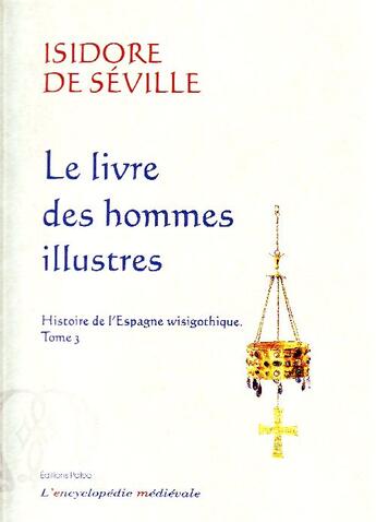 Couverture du livre « Histoire de l'Espagne wisigothique. Tome 3 - Le livre des hommes illustres. » de Isidore De Seville aux éditions Paleo