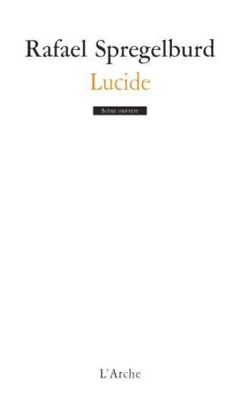 Couverture du livre « Lucide » de Rafael Spregelburd aux éditions L'arche