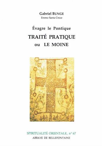 Couverture du livre « Evragre le Pontique ; traité partique ou le moine » de Gabriel Bunge aux éditions Bellefontaine