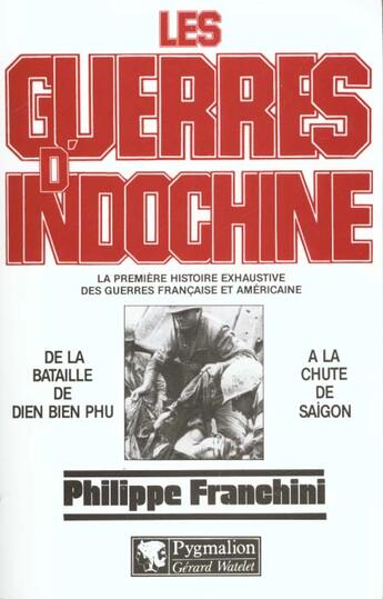 Couverture du livre « Guerres d'indochine t2:de la bataille de dien bien phu a l chute de saigon (les) - la premiere histo » de Philippe Franchini aux éditions Pygmalion