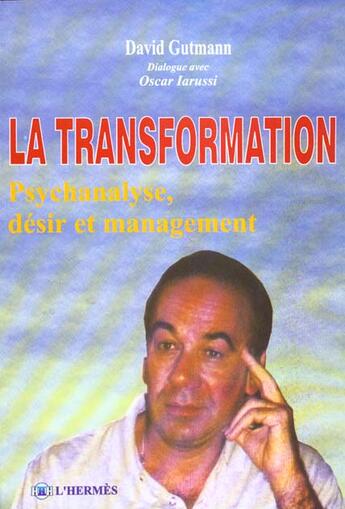 Couverture du livre « La Transformation, Psychanalyse Desir Et Management » de Gutman D. aux éditions L'hermes