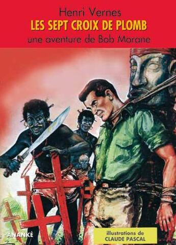 Couverture du livre « Bob Morane ; les 7 croix de plomb » de Henri Vernes aux éditions Ananke