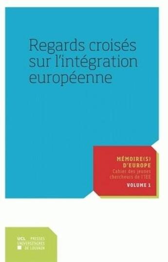 Couverture du livre « Regards croisés sur l'intégration européenne » de  aux éditions Pu De Louvain