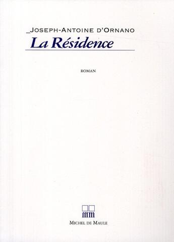 Couverture du livre « La résidence » de Joseph-Antoine D' Ornando aux éditions Michel De Maule