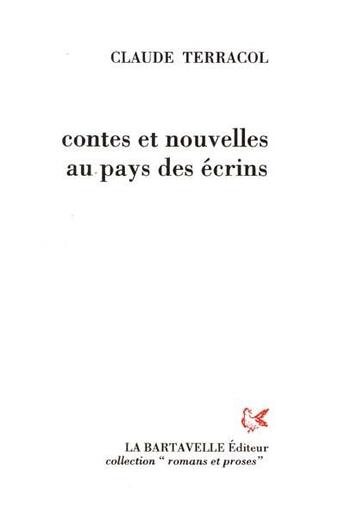 Couverture du livre « Contes et nouvelles au pays des Ecrins » de Claude Terracol aux éditions La Bartavelle