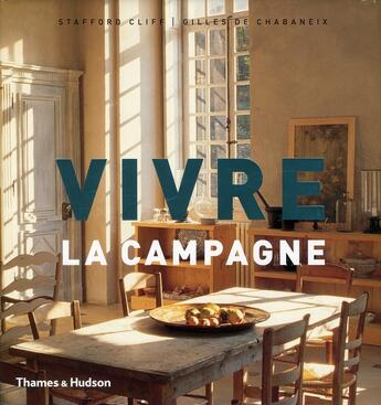 Couverture du livre « Vivre la campagne » de Stafford Cliff et Gilles De Chabaneix aux éditions Thames And Hudson