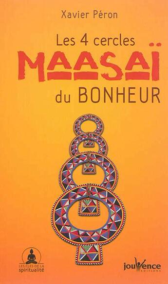 Couverture du livre « Les 4 cercles maasaï du bonheur » de Xavier Peron aux éditions Jouvence