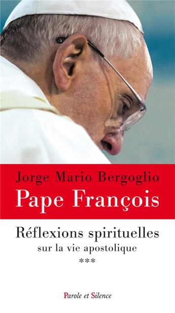 Couverture du livre « Réflexions spirituelles sur la vie apostolique t.3 » de Pape Francois aux éditions Parole Et Silence