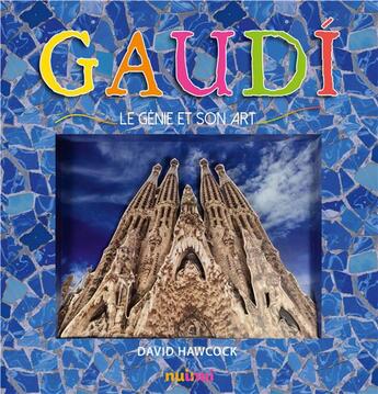 Couverture du livre « Gaudí ; le génie et son art » de David Hawcok aux éditions Nuinui