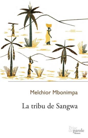 Couverture du livre « La tribu de sangwa » de Melchior Mbonimpa aux éditions Editions Prise De Parole