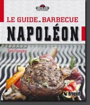 Couverture du livre « Le guide du barbecue Napoléon » de Ted Reader aux éditions Broquet