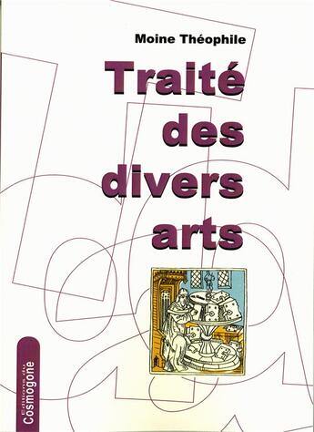 Couverture du livre « Traité des divers Arts » de Theophile Moine aux éditions Cosmogone