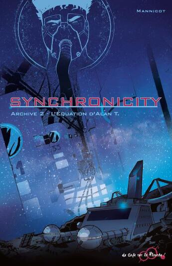 Couverture du livre « Synchronicity archive t.2 ; l'équation d'Alan T. » de Fred Mannicot aux éditions Du Cafe Sur La Planche !