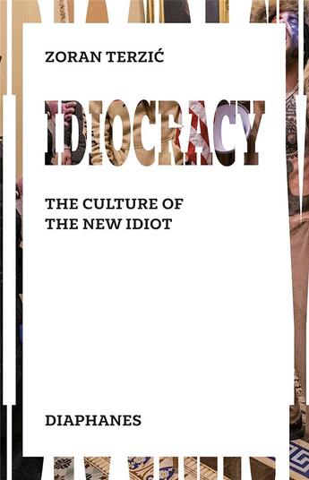 Couverture du livre « Idiocracy : the culture of the new idiot » de Zoran Terzic aux éditions Diaphanes
