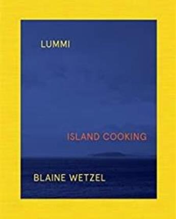 Couverture du livre « Lummi island cooking » de Wetzel Blaine aux éditions Prestel