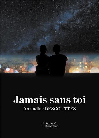 Couverture du livre « Jamais sans toi » de Amandine Desgouttes aux éditions Baudelaire