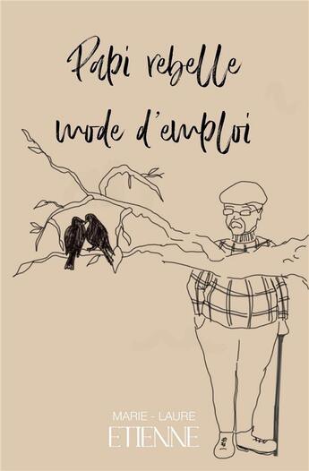 Couverture du livre « Papi rebelle mode d'emploi » de Marie-Laure Etienne aux éditions Librinova