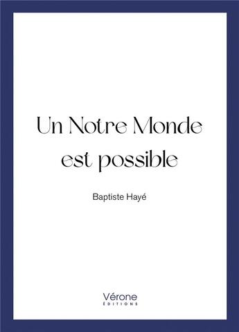 Couverture du livre « Un notre monde est possible » de Baptiste Haye aux éditions Verone