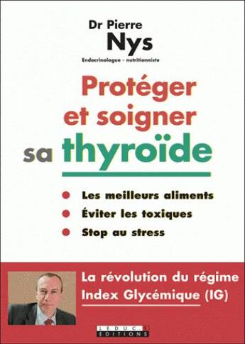 Couverture du livre « Protéger et soigner sa thyroïde » de Pierre Nys aux éditions Leduc