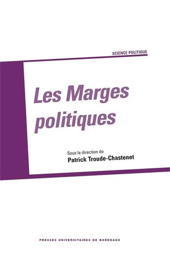 Couverture du livre « Les Marges politiques » de Troude Chastene aux éditions Pu De Bordeaux