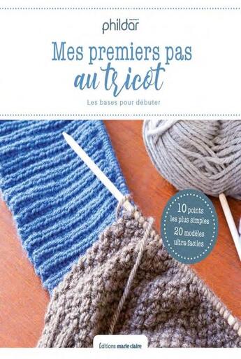 Couverture du livre « Mes premiers pas au tricot ; les bases pour débuter » de  aux éditions Marie-claire