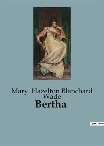 Couverture du livre « Bertha » de Mary Hazelton Blanchard Wade aux éditions Culturea