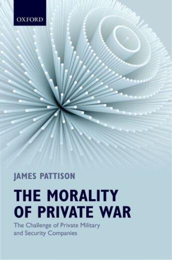 Couverture du livre « The Morality of Private War: The Challenge of Private Military and Sec » de Pattison James aux éditions Oup Oxford