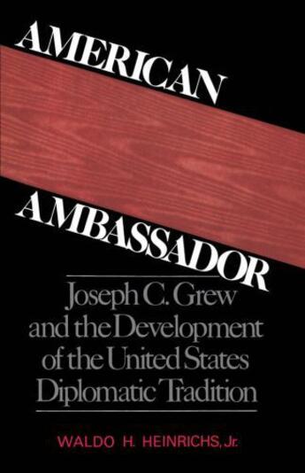 Couverture du livre « American Ambassador: Joseph C. Grew and the Development of the United » de Heinrichs Waldo H aux éditions Oxford University Press Usa